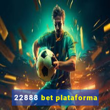 22888 bet plataforma